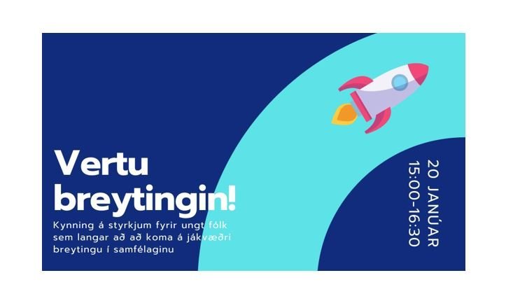 Vertu breytingin! - Kynning á styrkjum fyrir ungt fólk til að framkvæma verkefni sem hafa jákvæð áhr…